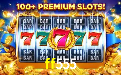 Descubra o Mundo do Cassino Online com ff555